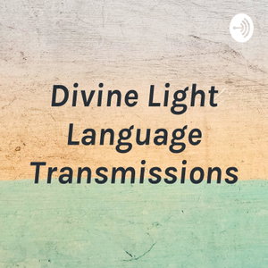 Divine Light Language Transmissions