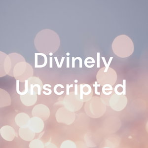 Divinely Unscripted 