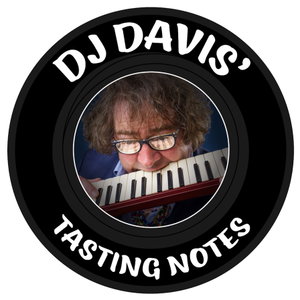 DJ Davis’ Tasting Notes