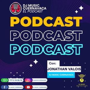 DJ MUSIC CUERNAVACA EL PODCAST