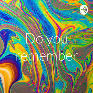 Do you remember