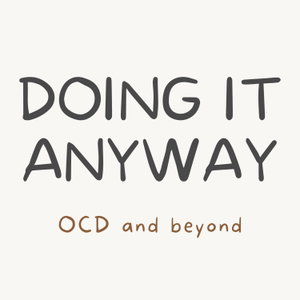 Doing It Anyway: OCD and beyond