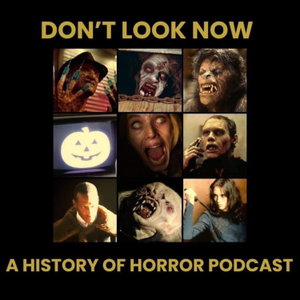 Don't Look Now: A History of Horror Podcast 