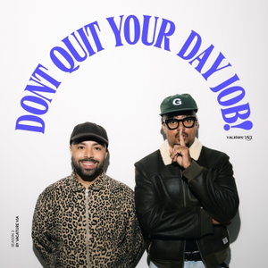 Don’t Quit Your Day Job!