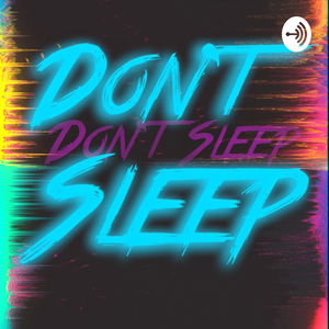 Don't Sleep