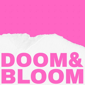Doom and Bloom
