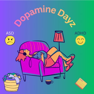 Dopamine Dayz - Navigating Life as Late Diagnosed AuDHD