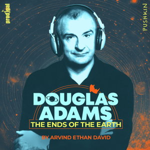 Douglas Adams: The Ends of the Earth