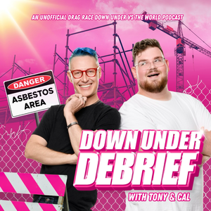 Down Under Debrief: The Unofficial Drag Race Down Under Podcast