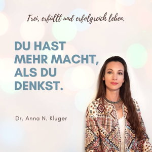 Dr. Anna N. Kluger: Bewusstheit für ein erfülltes Leben