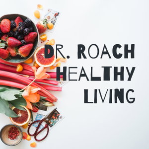 Dr. Roach Healthy Living