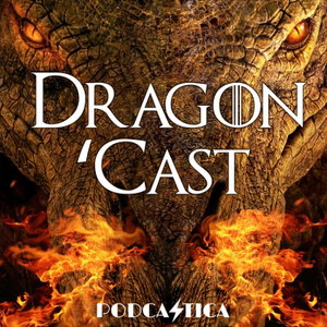 Dragon 'Cast | House of the Dragon & A Knight of the Seven Kingdoms