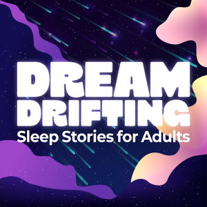 Dream Drifting | Sleep Stories for Adults