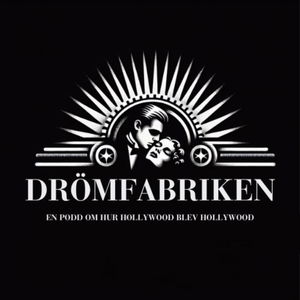 Drömfabriken - en podd om hur Hollywood blev Hollywood