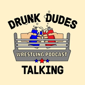 Drunk Dudes Talking Wrestling