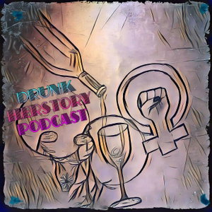 Drunk Herstory Podcast