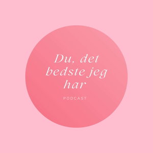 Du, det bedste jeg har