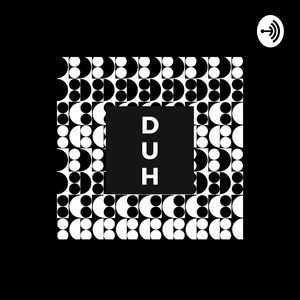 DUH:A Bangladeshi Podcast