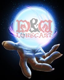 Dungeons & Dragons Lorecast