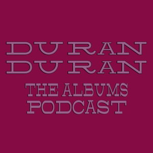 Duran Duran Albums Podcast