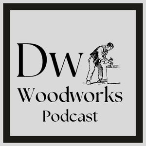 DW woodworks podcast