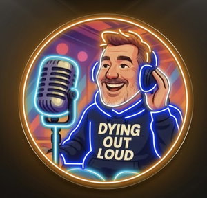 Dying Out Loud Podcast