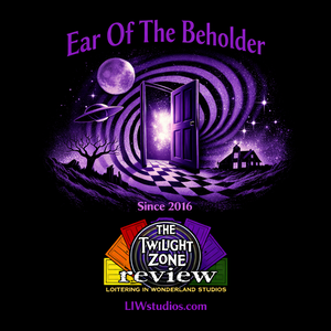 Ear Of The Beholder: LIW The Twilight Zone Review