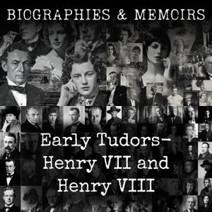 Early Tudors-  Henry VII and Henry VIII