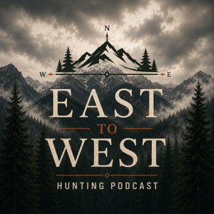 East to West Hunting Podcast