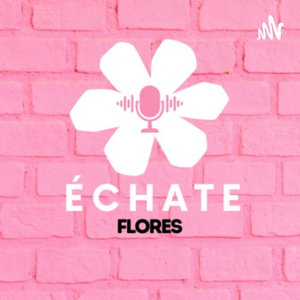Échate flores 