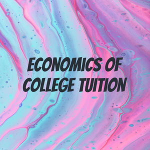 Economics of College Tuition 