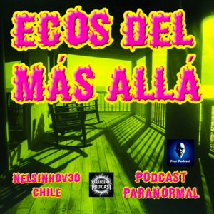 "Ecos del Más Allá" Historias Paranormales de Chile, Latinoamérica y el mundo en 3 minutos 