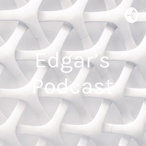 Edgar’s Podcast
