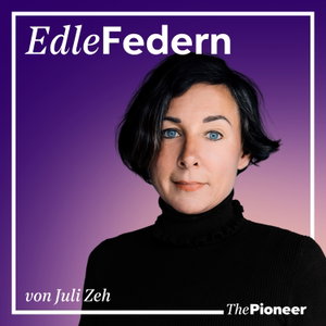 Edle Federn – Der Literatur-Podcast mit Juli Zeh