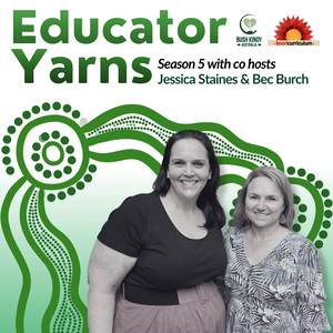 Educator Yarns with Jessica Staines & Bec Burch