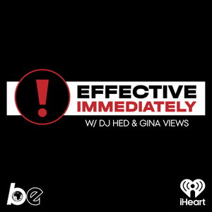 Effective Immediately w/ DJ Hed & Gina Views ❗️