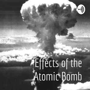Effects of the Atomic Bomb