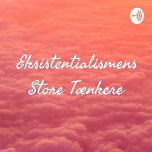 Eksistentialismens Store Tænkere