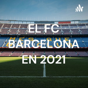 EL FC BARCELONA EN 2021