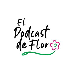 El Podcast de Flor