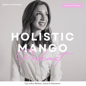 El Podcast de Holisticmango 