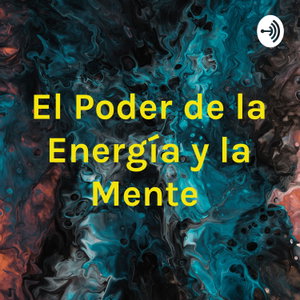El Poder de la Energía y la Mente 