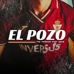 El Pozo - The Primera RFEF Show