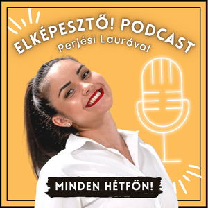 Elképesztő! Podcast Perjési Laurával