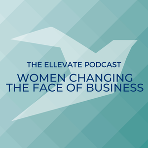 Ellevate Network: Conversations With Women Changing the Face of Business