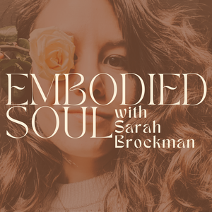 Embodied Soul with Sarah Brockman
