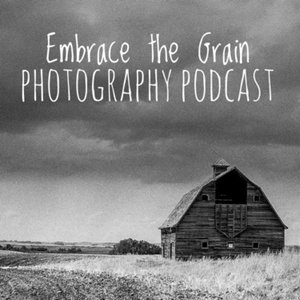Embrace the Grain Photography Podcast 