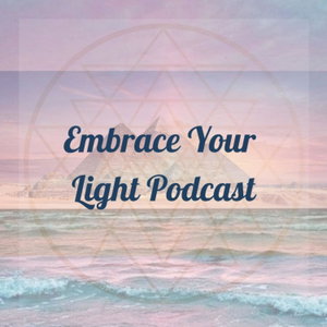 Embrace Your Light Podcast