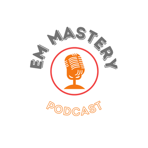 Emergency Medicine Mastery Podcast