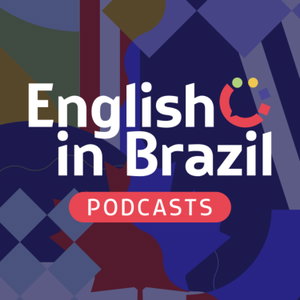 English in Brazil Podcasts - sua dose de inglês a qualquer momento 